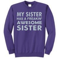 My Sister Has A Freakin Awesome Sister Sweatshirt