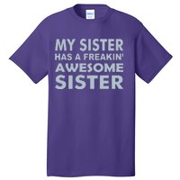 My Sister Has A Freakin Awesome Sister Tall T-Shirt