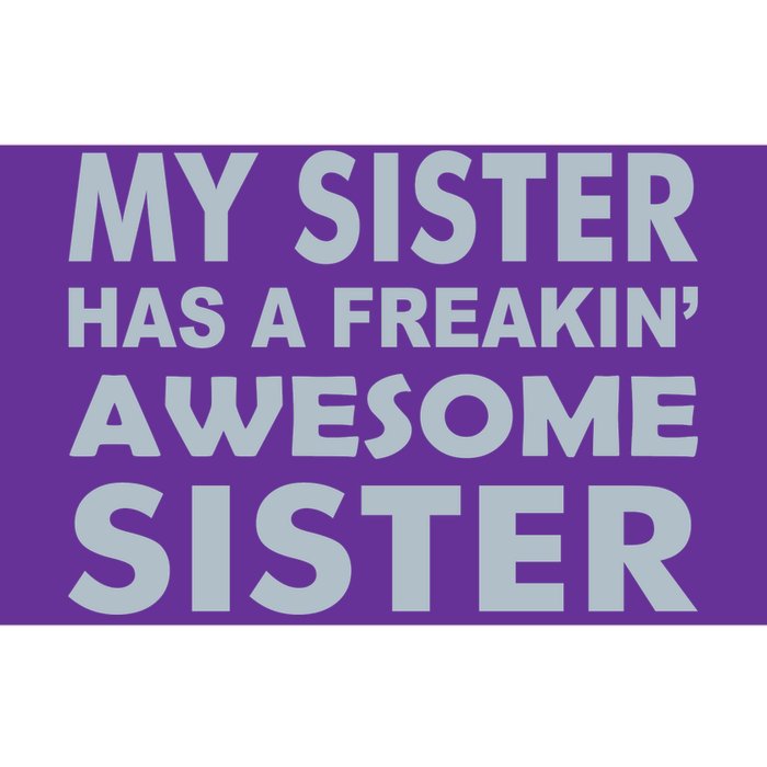 My Sister Has A Freakin Awesome Sister Bumper Sticker