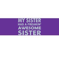 My Sister Has A Freakin Awesome Sister Bumper Sticker