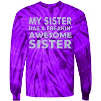 My Sister Has A Freakin Awesome Sister Tie-Dye Long Sleeve Shirt