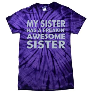 My Sister Has A Freakin Awesome Sister Tie-Dye T-Shirt