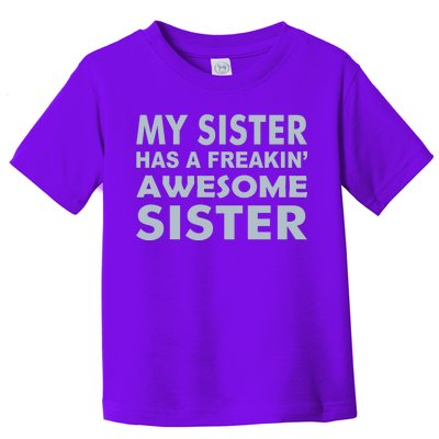 My Sister Has A Freakin Awesome Sister Toddler T-Shirt