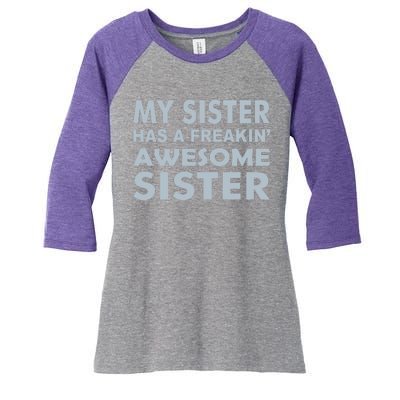 My Sister Has A Freakin Awesome Sister Women's Tri-Blend 3/4-Sleeve Raglan Shirt