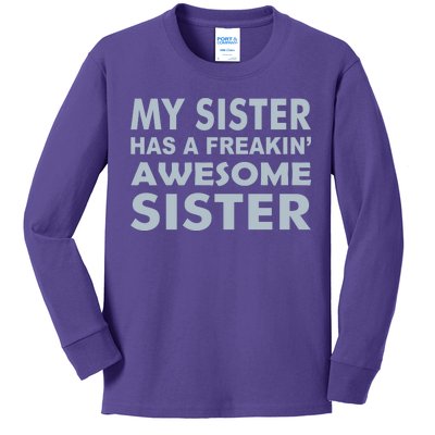 My Sister Has A Freakin Awesome Sister Kids Long Sleeve Shirt