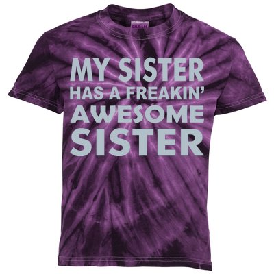 My Sister Has A Freakin Awesome Sister Kids Tie-Dye T-Shirt