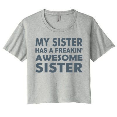 My Sister Has A Freakin Awesome Sister Women's Crop Top Tee