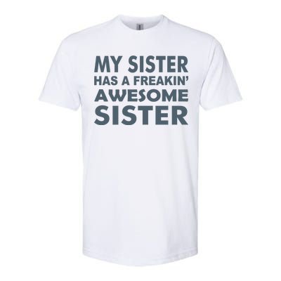 My Sister Has A Freakin Awesome Sister Softstyle® CVC T-Shirt