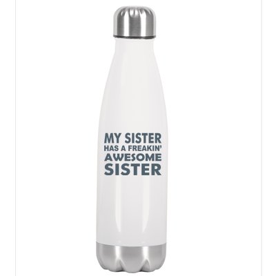 My Sister Has A Freakin Awesome Sister Stainless Steel Insulated Water Bottle