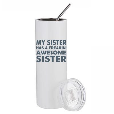 My Sister Has A Freakin Awesome Sister Stainless Steel Tumbler