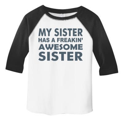 My Sister Has A Freakin Awesome Sister Toddler Fine Jersey T-Shirt