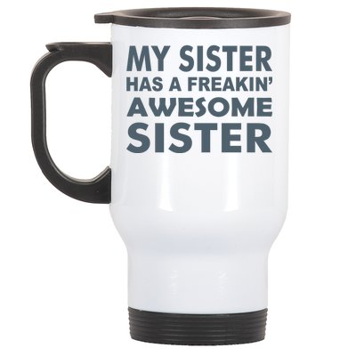 My Sister Has A Freakin Awesome Sister Stainless Steel Travel Mug