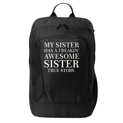 My Sister Has A Freakin Awesome Sister True Story City Backpack