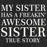 My Sister Has A Freakin Awesome Sister True Story Adult Drive Performance Visor