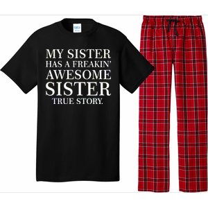 My Sister Has A Freakin Awesome Sister True Story Pajama Set