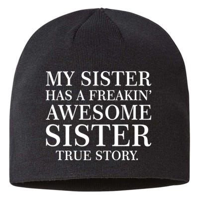 My Sister Has A Freakin Awesome Sister True Story Sustainable Beanie