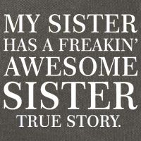My Sister Has A Freakin Awesome Sister True Story Cotton Canvas Backpack