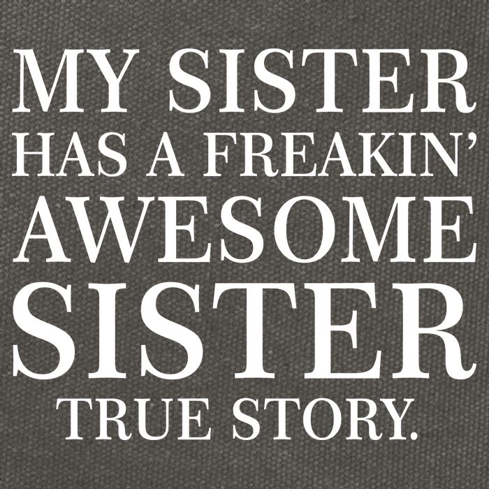 My Sister Has A Freakin Awesome Sister True Story Cotton Canvas Backpack