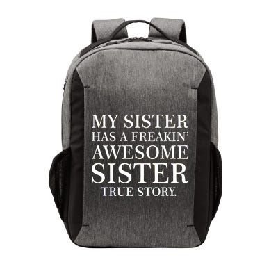 My Sister Has A Freakin Awesome Sister True Story Vector Backpack