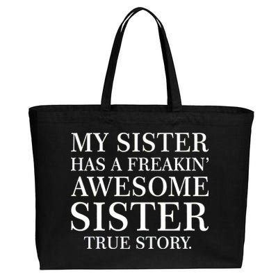 My Sister Has A Freakin Awesome Sister True Story Cotton Canvas Jumbo Tote