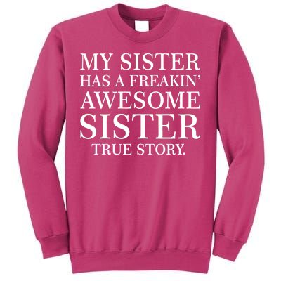 My Sister Has A Freakin Awesome Sister True Story Sweatshirt