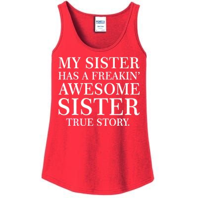 My Sister Has A Freakin Awesome Sister True Story Ladies Essential Tank