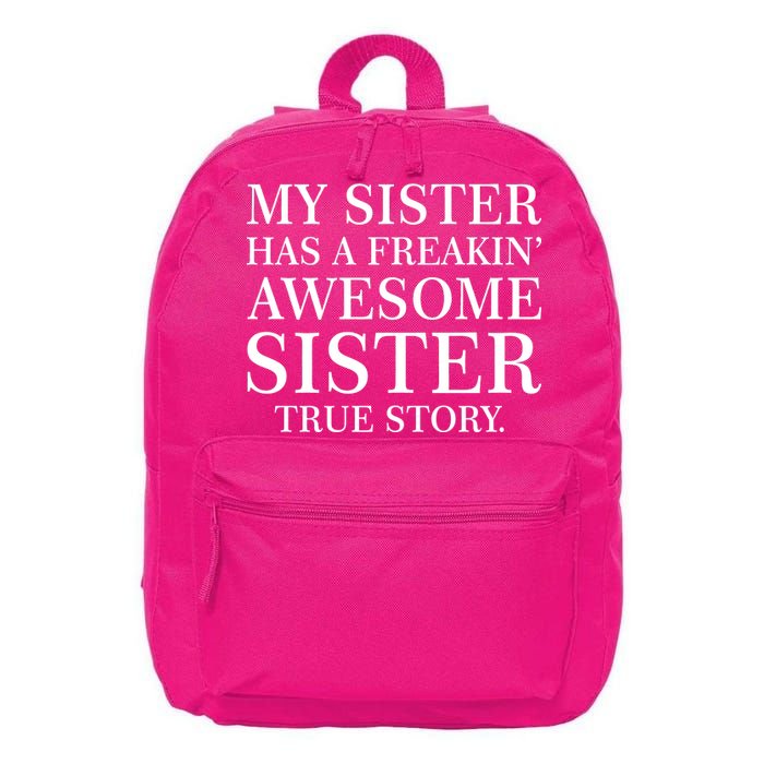 My Sister Has A Freakin Awesome Sister True Story 16 in Basic Backpack