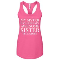 My Sister Has A Freakin Awesome Sister True Story Women's Racerback Tank