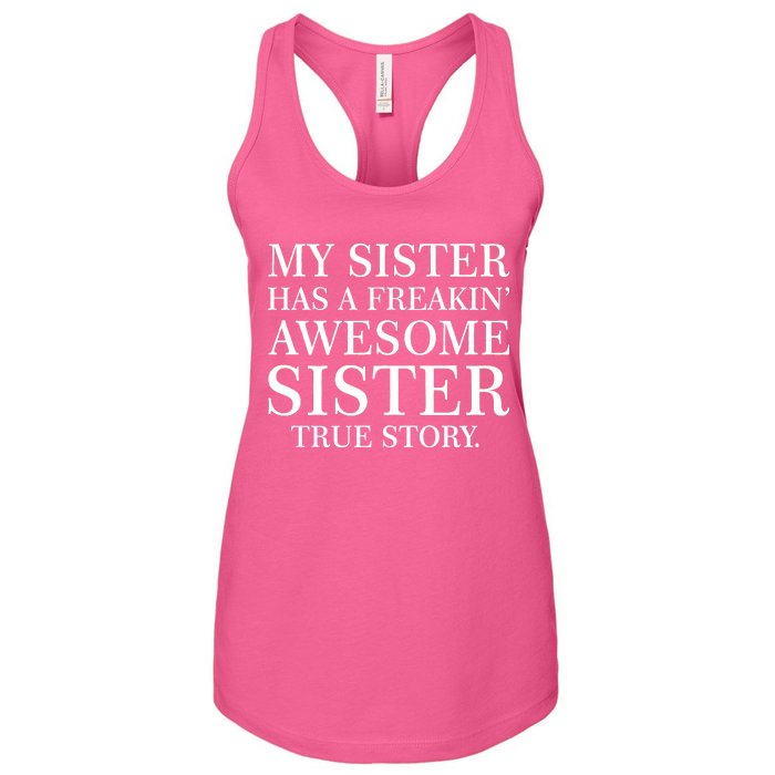 My Sister Has A Freakin Awesome Sister True Story Women's Racerback Tank