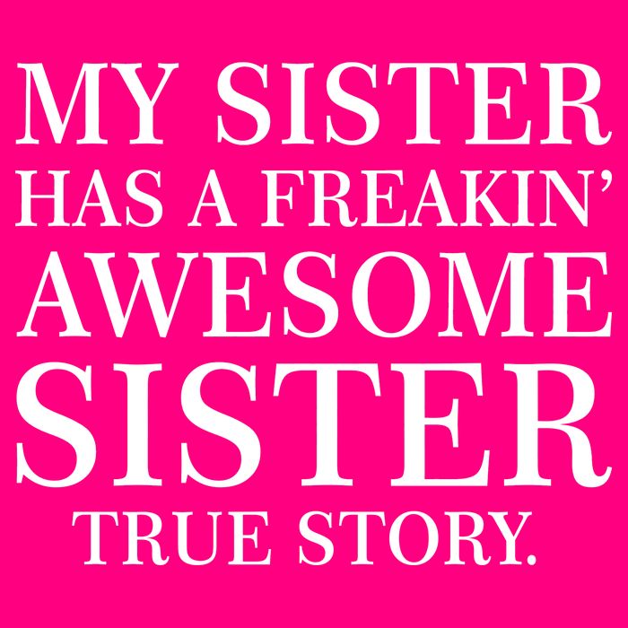 My Sister Has A Freakin Awesome Sister True Story Womens T-Shirt