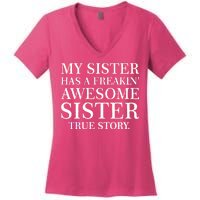 My Sister Has A Freakin Awesome Sister True Story Women's V-Neck T-Shirt