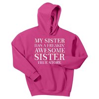 My Sister Has A Freakin Awesome Sister True Story Kids Hoodie