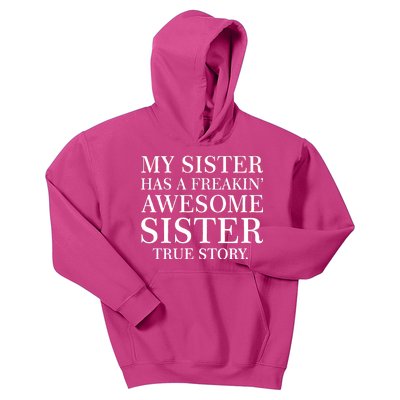 My Sister Has A Freakin Awesome Sister True Story Kids Hoodie