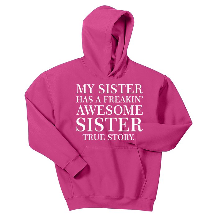 My Sister Has A Freakin Awesome Sister True Story Kids Hoodie