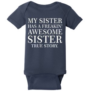 My Sister Has A Freakin Awesome Sister True Story Baby Bodysuit