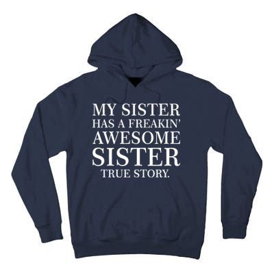 My Sister Has A Freakin Awesome Sister True Story Tall Hoodie