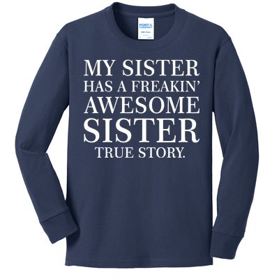 My Sister Has A Freakin Awesome Sister True Story Kids Long Sleeve Shirt