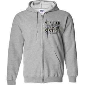 My Sister Has A Freakin Awesome Sister True Story Full Zip Hoodie