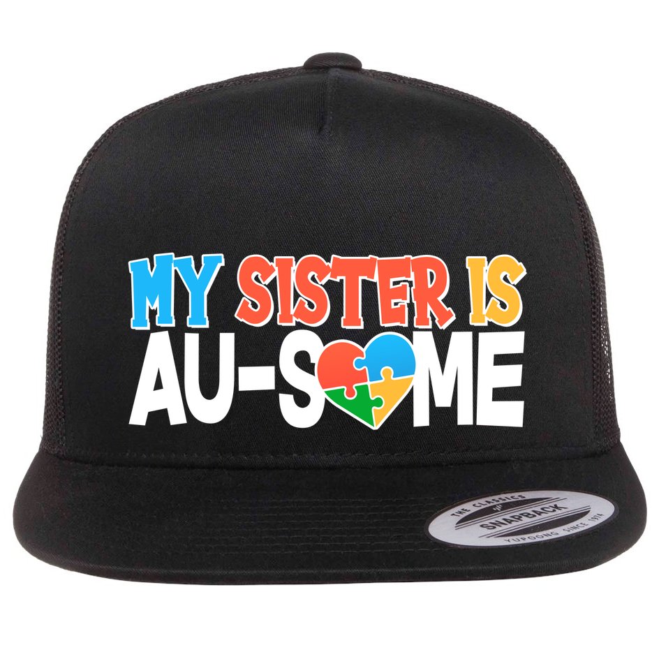 My Sister Is AU-SOME Autism Awareness Flat Bill Trucker Hat