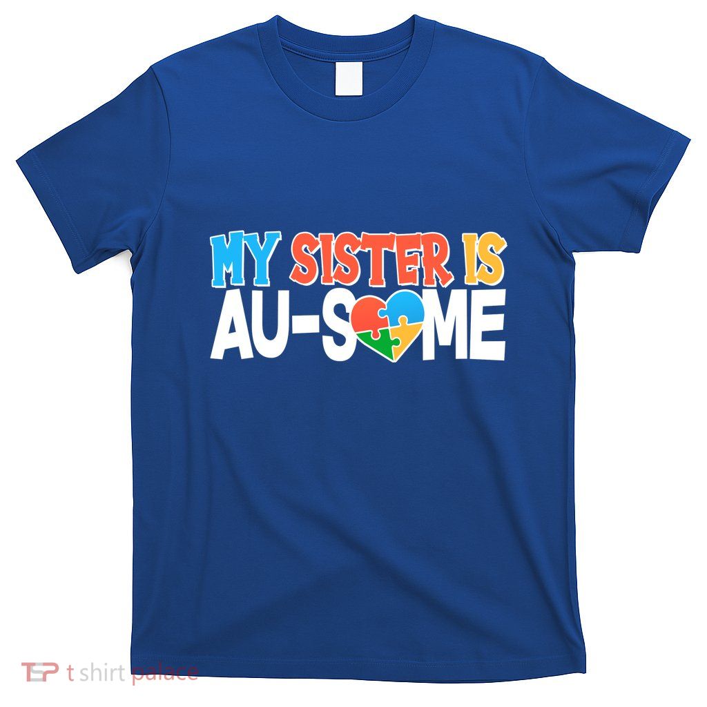 My Sister Is AU-SOME Autism Awareness T-Shirt