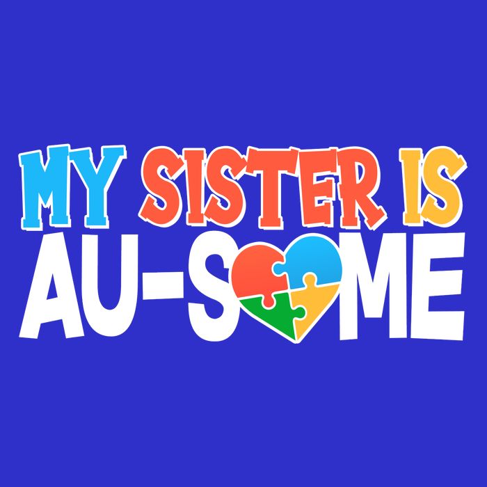 My Sister Is AU-SOME Autism Awareness Bag