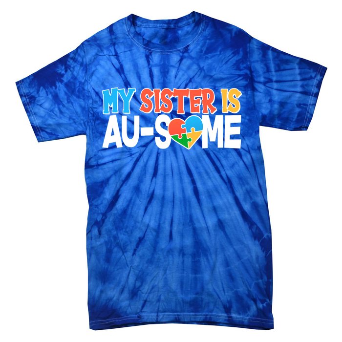 My Sister Is AU-SOME Autism Awareness Tie-Dye T-Shirt