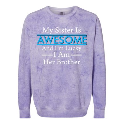 My Sister Is Awesome And I'm Lucky I Am Her Brother Colorblast Crewneck Sweatshirt