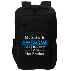 My Sister Is Awesome And I'm Lucky I Am Her Brother Impact Tech Backpack