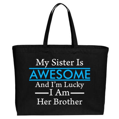 My Sister Is Awesome And I'm Lucky I Am Her Brother Cotton Canvas Jumbo Tote