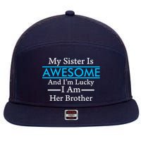 My Sister Is Awesome And I'm Lucky I Am Her Brother 7 Panel Mesh Trucker Snapback Hat