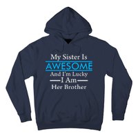 My Sister Is Awesome And I'm Lucky I Am Her Brother Hoodie