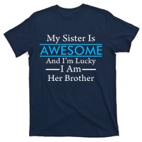 My Sister Is Awesome And I'm Lucky I Am Her Brother T-Shirt