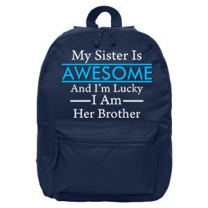 My Sister Is Awesome And I'm Lucky I Am Her Brother 16 in Basic Backpack