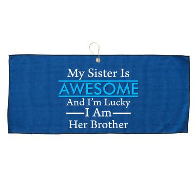 My Sister Is Awesome And I'm Lucky I Am Her Brother Large Microfiber Waffle Golf Towel